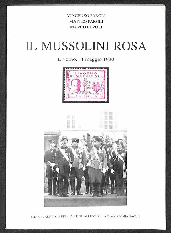 BIBLIOTECA FILATELICA - Il Mussolini Rosa - Vincenzo Paroli - catalogo storico descrittivo illustrato con valutazioni - nuovo in perfette condizioni