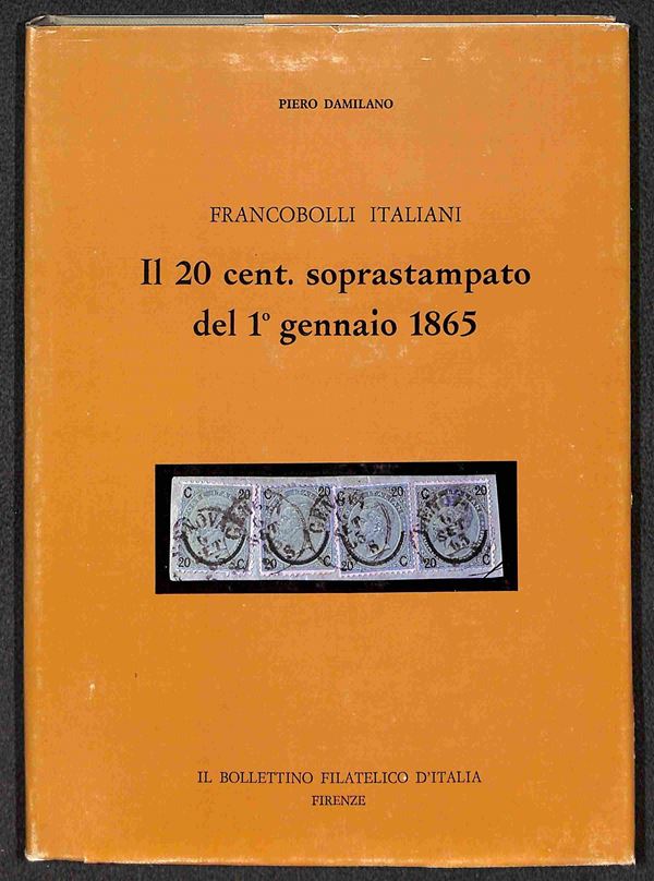 BIBLIOTECA FILATELICA - Il 20 cent soprastampato del I gennaio 1865 - Piero Damilano - 1974 - volume storico descrittivo illustrato - nuovo in perfette condizioni